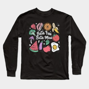 Better Food Better Mood Long Sleeve T-Shirt